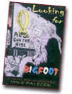 Click here for LOOKING FOR BIGFOOT by Mike Palecek